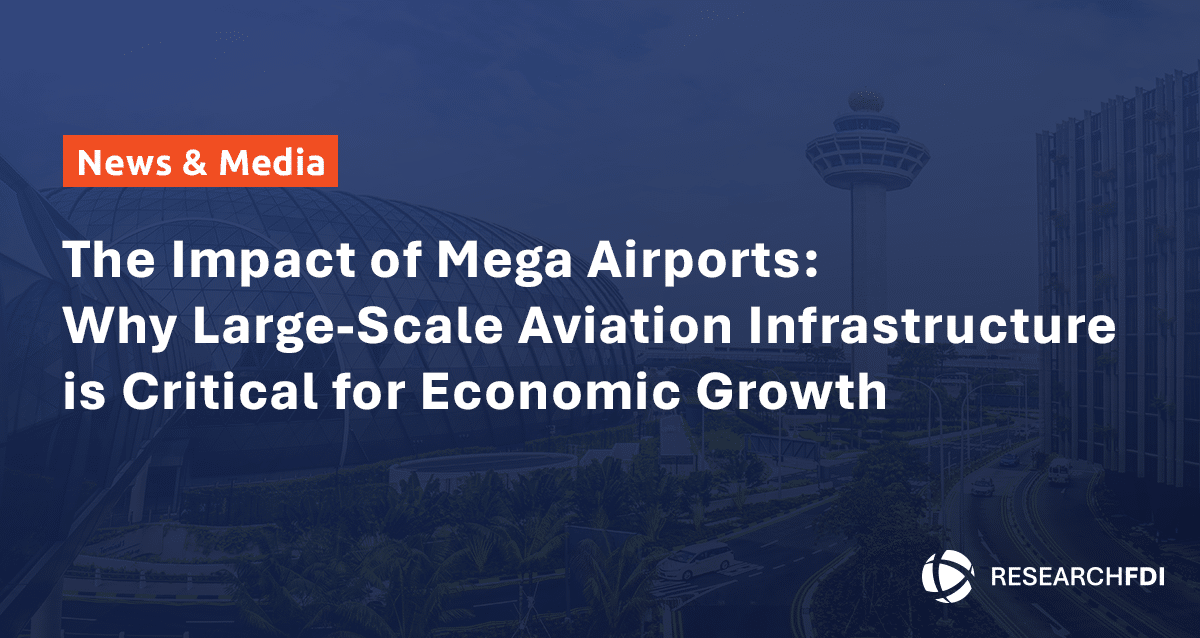 Featured image for The Impact of Mega Airports: Why Large-Scale Aviation Infrastructure is Critical for Economic Growth