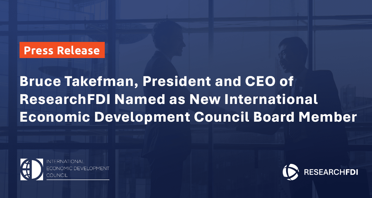 Featured image for Bruce Takefman, President and CEO of ResearchFDI Named as New International Economic Development Council Board Member